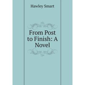 

Книга From Post to Finish: A Novel