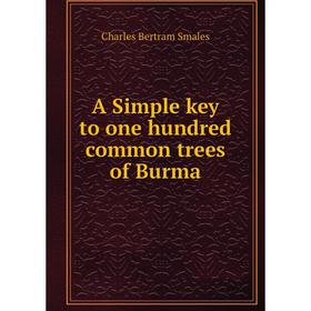 

Книга A Simple key to one hundred common trees of Burma