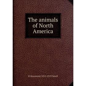 

Книга The animals of North America