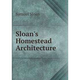 

Книга Sloan's Homestead Architecture