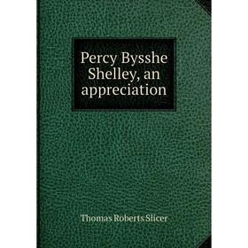 

Книга Percy Bysshe Shelley, an appreciation