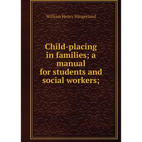 

Книга Child-placing in families; a manual for students and social workers