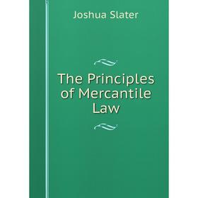 

Книга The Principles of Mercantile Law