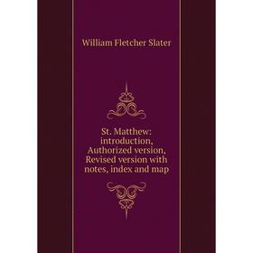 

Книга St. Matthew: introduction, Authorized version, Revised version with notes, index and map
