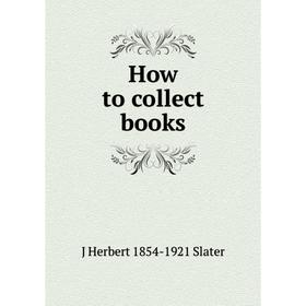 

Книга How to collect books