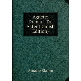 

Книга Agnete: Drama I Tre Akter (Danish Edition)