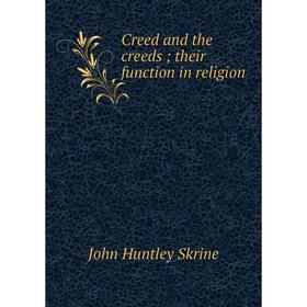 

Книга Creed and the creeds; their function in religion