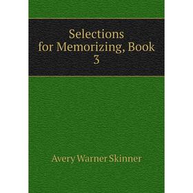

Книга Selections for Memorizing, Book 3