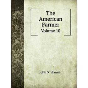 

Книга The American FarmerVolume 10