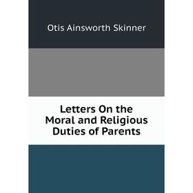 

Книга Letters On the Moral and Religious Duties of Parents