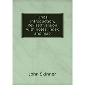 

Книга Kings: introduction,Revised version with notes, index and map