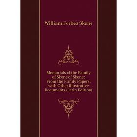 

Книга Memoria ls of the Family of Skene of Skene: From the Family Papers, with Other Illustrative Documents