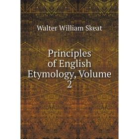 

Книга Principles of English Etymology, Volume 2