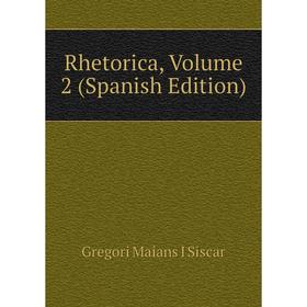 

Книга Rhetorica, Volume 2 (Spanish Edition)