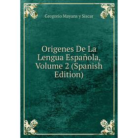 

Книга Origenes De La Lengua Española, Volume 2