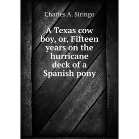 

Книга A Texas cow boy, or, Fifteen years on the hurricane deck of a Spanish pony