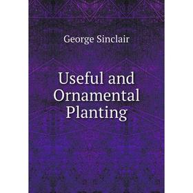 

Книга Useful and Ornamental Planting