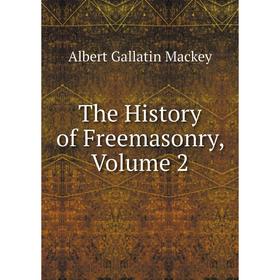 

Книга The History of Freemasonry, Volume 2