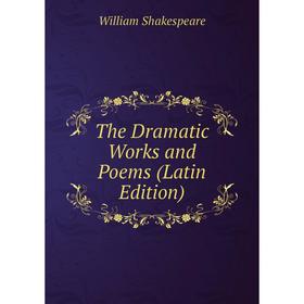 

Книга The Dramatic Works and Poems (Latin Edition)