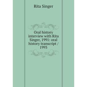 

Книга Oral history interview with Rita Singer, 1991: oral history transcript / 1993