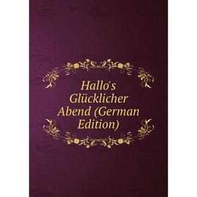 

Книга Hallo's Glücklicher Abend (German Edition)