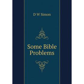 

Книга Some Bible Problems