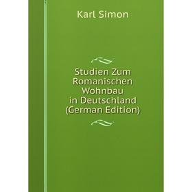 

Книга Studien Zum Romanischen Wohnbau in Deutschland (German Edition)