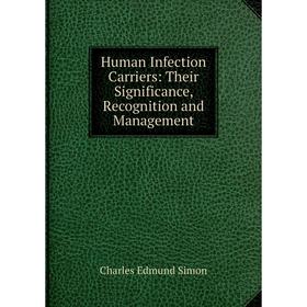 

Книга Human Infection Carriers: Their Significance, Recognition and Management