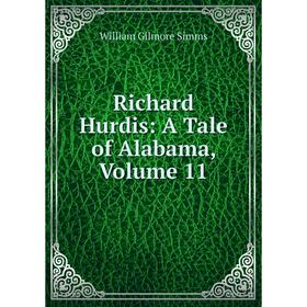 

Книга Richard Hurdis: A Tale of Alabama, Volume 11