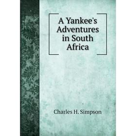 

Книга A Yankee's Adventures in South Africa