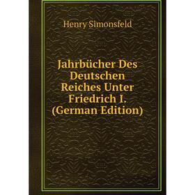 

Книга Jahrbücher Des Deutschen Reiches Unter Friedrich I. (German Edition)