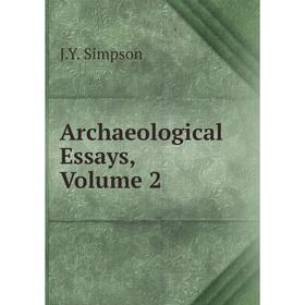 

Книга Archaeological Essays, Volume 2