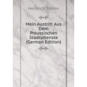 

Книга Mein Austritt Aus Dem Preussischen Staatsdienste