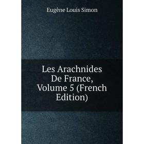 

Книга Les arachnides de France, Volume 5