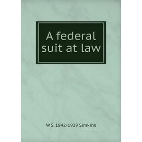 

Книга A federal suit at law