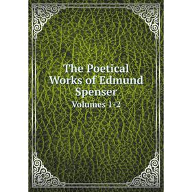 

Книга The Poetical Works of Edmund SpenserVolumes 1-2
