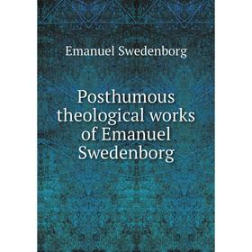 

Книга Posthumous theological works of Emanuel Swedenborg