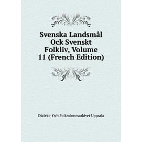 

Книга Svenska Landsmål Ock Svenskt Folkliv, Volume 11 (French Edition)
