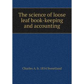 

Книга The science of loose leaf book-keeping and accounting