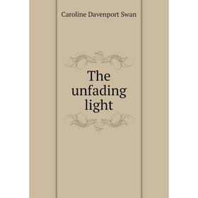 

Книга The unfading light