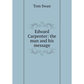 

Книга Edward Carpenter: the man and his message