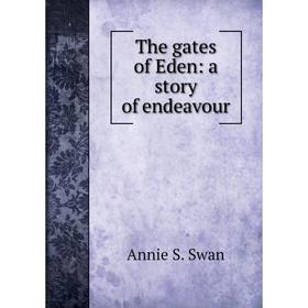 

Книга The gates of Eden: a story of endeavour