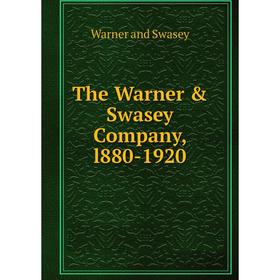 

Книга The Warner & Swasey Company, l880-1920