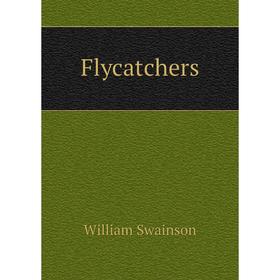 

Книга Flycatchers
