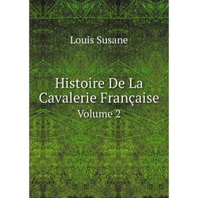 

Книга Histoire De La Cavalerie Française. Volume 2