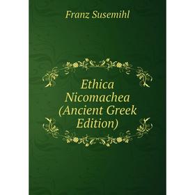 

Книга Ethica Nicomachea (Ancient Greek Edition)