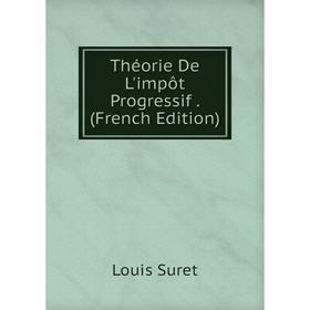 

Книга Théorie De L'impôt Progressif. (French Edition)