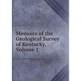 

Книга Memoirs of the Geological Survey of Kentucky, Volume 1