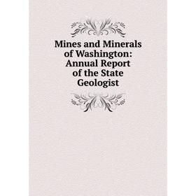 

Книга Mines and Minerals of Washington: Annual Report of the State Geologist