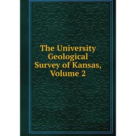 

Книга The University Geological Survey of Kansas, Volume 2